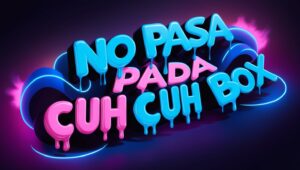 Dripping Fonts That Says No Pasa Pada Cuh Box